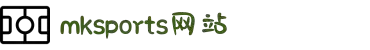 mk体育(MKsports集团)股份公司